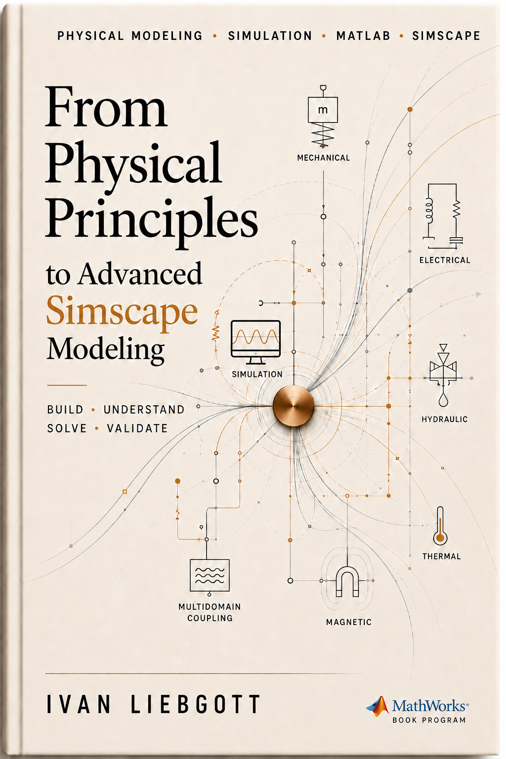 Cover of From Physical Principles to Advanced Simscape Modeling by Ivan Liebgott